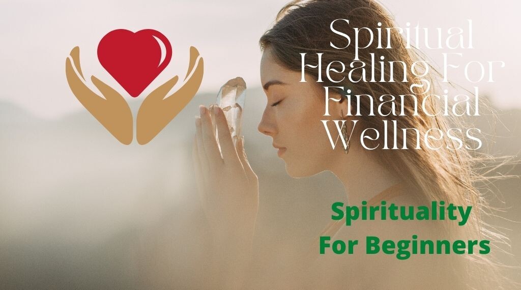 Sarainnerhealing Spiritual-healing-for-financial-wellness Spirituality For Beginners- Spiritual Healing For Financial Wellness  